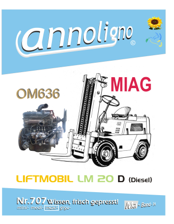 MIAG Stapler/Gabelstapler Typ Liftmobil LM 20 D Bild- Ersatzteilliste & Mercedes Diesel Motor Typ OM 636  & Bedienungsanleitung & Bild-Wartungsanleitung  - annoligno 707